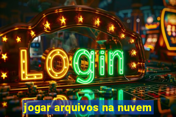 jogar arquivos na nuvem